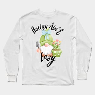 Farmer Hoeing Ain't Easy Vegetable Plants Gardening Gardener Long Sleeve T-Shirt